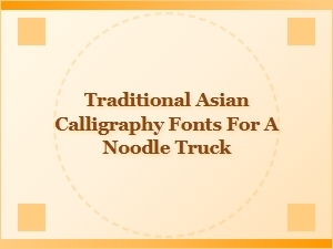Steamy Scripts: Authentic Asian Fonts for Your Noodle Truck