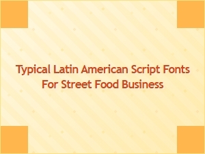Authentic Script Fonts for Latin American Street Food