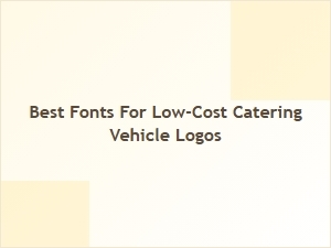 Top Budget-Friendly Fonts for Catering Vehicle Logos