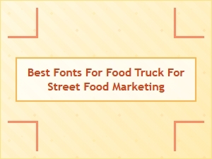 Delicious Fonts for Street Food Marketing