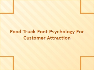 Font Psychology for Food Truck Customer Attraction