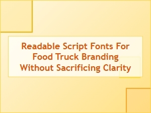 Crafting Clear and Readable Food Truck Branding Fonts
