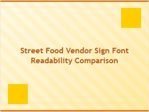 Comparing Fonts for Street Vendor Sign Readability